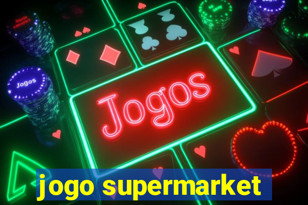 jogo supermarket